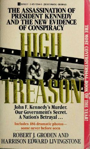 High Treason- The Assassination of President John F. Kennedy and the New Evidence of Conspiracy