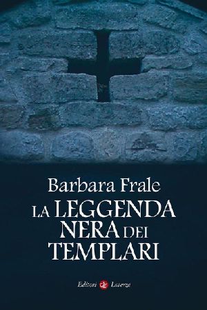 La Leggenda Nera Dei Templari