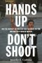 Hands Up, Don't Shoot