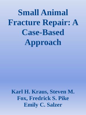 Small Animal Fracture Repair · A Case-Based Approach