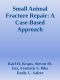 Small Animal Fracture Repair · A Case-Based Approach