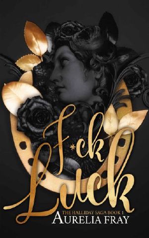 F*ck Luck · The Halliday Saga Book 1