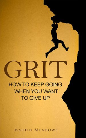 Grit - How to Keep Going When You Want to Give Up