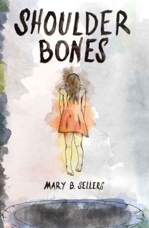 Shoulder Bones · A Collection of Short Stories about the Macabre, Femininity, and the Southern Childhood