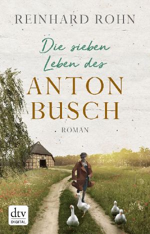 Die sieben Leben des Anton Busch