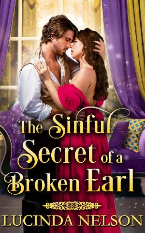 The Sinful Secret of a Broken Earl · A Steamy Historical Regency Romance Novel