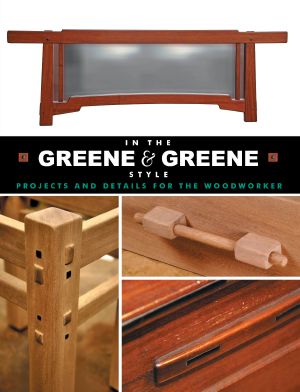 In the Greene & Greene Style · Projects and Details for the Woodworker