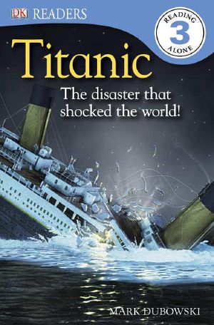 DK Readers · Titanic · the Disaster That Shocked the World!