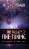 The Fallacy of Fine-Tuning · Why the Universe is not Designed for us