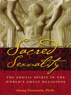 Sacred Sexuality · the Erotic Spirit in the World's Great Religions