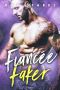 Fiancée Faker - A Bad Boy Fake Fiancée Romance