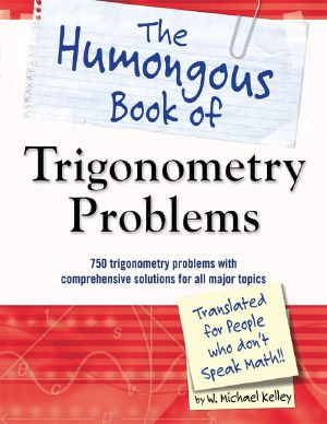 The Humongous Book of Trigonometry Problems