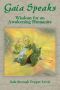 Gaia Speaks · Wisdom for an Awakening Humanity