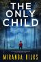 The Only Child · A gripping psychological thriller with a shocking twist