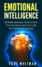 Emotional Intelligence · Develop Absolute Control Over Your Emotions and Your Life for Everlasting Success (Emotional Mastery, Fully Control Emotions)