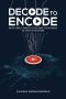 Decode to Encode · Master Complex Concepts Faster, Bridge Gaps and Be the Expert in Video Coding