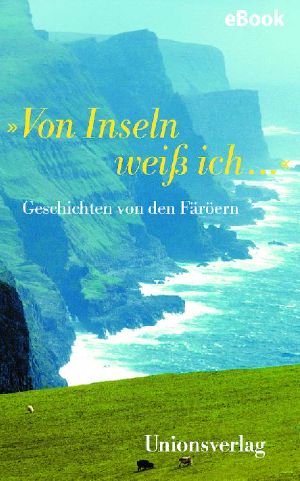 Von Inseln weiß ich ... · Geschichten von den Färöern