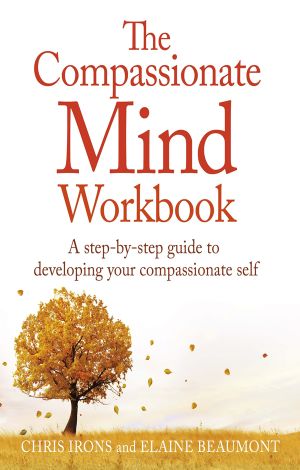 The Compassionate Mind Workbook