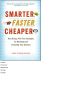 Smarter, Faster, Cheaper