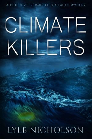 Climate Killers · Book 3. Bernadette Callahan Detective Series