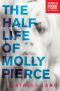 The Half Life of Molly Pierce