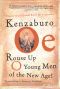 Rouse Up O Young Men of the New Age! · A Novel (Oe, Kenzaburo)