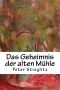 Das Geheimnis der alten Mühle