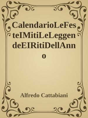 Calendario · Le feste, i miti, le leggende e i riti dell'anno