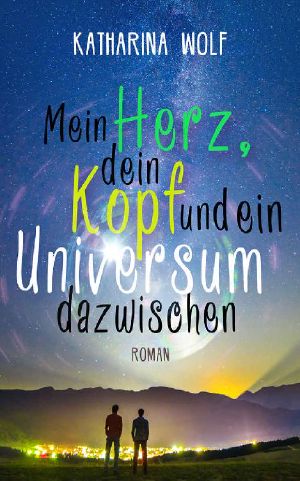 Mein Herz, dein Kopf und ein Universum dazwischen: Gay-Romance (German Edition)