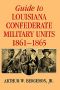 Guide to Louisiana Confederate Military Units, 1861 · 1865