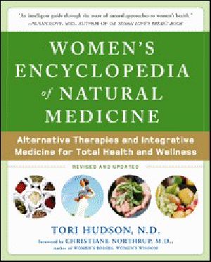 Women's Encyclopedia of Natural Medicine · Alternative Therapies and Integrative Medicine for Total Health and Wellness