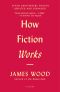 How Fiction Works · 10th Anniversary Edition