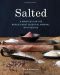 Salted A Manifesto on the World's Most Essential Mineral & Recipes