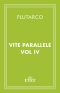 Vite Parallele. Vol. IV