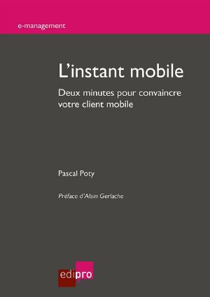 L'Instant Mobile · Deux Minutes Pour Convaincre Votre Client Mobile (E-Management)