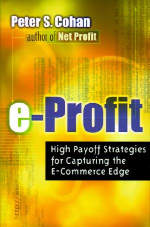 E-Profit · High Payoff Strategies for Capturing the E-Commerce Edge