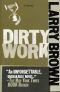 Dirty Work by Brown, Larry (2007) Paperback