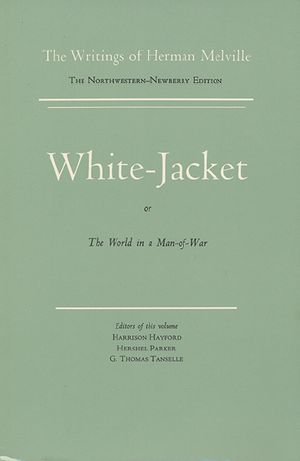 White Jacket, or the World in a Man-Of-War (The Writings of Herman Melville, Volume Five)