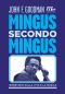 Mingus secondo Mingus. Interviste sulla vita e la musica