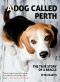 A Dog Called Perth