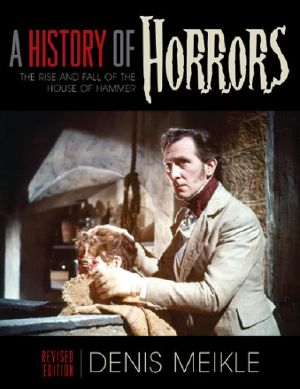 History of Horrors · the Rise and Fall of the House of Hammer