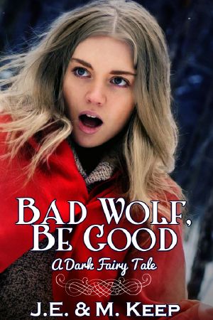 Bad Wolf, Be Good (A Dark Fairy Tale)