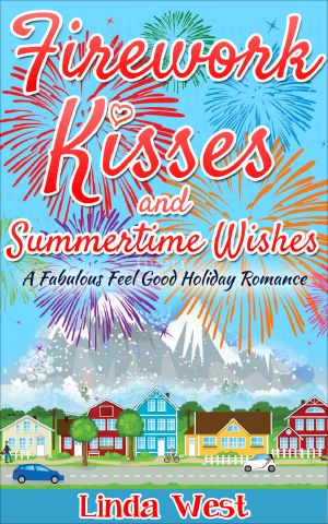 Firework Kisses and Summertime Wishes · A Fabulous Feel Good Holiday Romance (Fourth of July on Kissing Bridge Mountain)