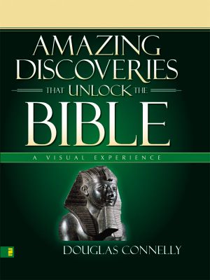 Amazing Discoveries That Unlock the Bible · A Visual Experience (Zondervan Visual Reference Series)
