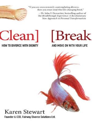 Clean Break · How to Divorce With Dignity and Move on With Your Life