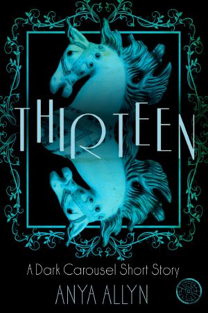 Vook Preview - Thirteen · A Dark Carousel Short Story