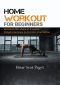 Home Workout for Beginners: Get Back into Shape in 5 Weeks, Simple Exercises to Do from Your Home