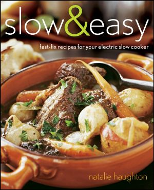 Slow and Easy · Fast-Fix Recipes for Your Electric Slow Cooker