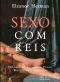 Sexo Com Reis - 500 Anos De Adultério, Poder, Rivalidade E Vingança