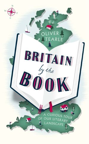 Britain by the Book · A Curious Tour of Our Literary Landscape